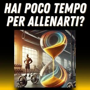 HAI POCO TEMPO PER ALLENARTI?