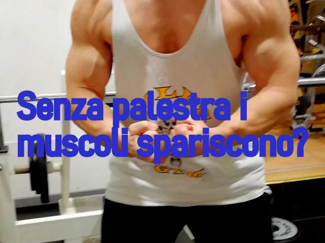 Senza palestra i muscoli spariscono?